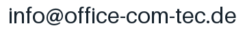 E-Mail-Adresse: info@office-com-tec.de